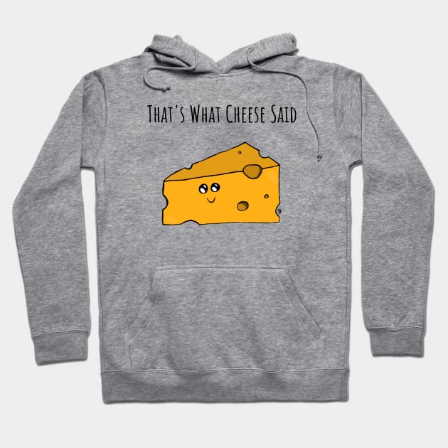 Thats What Cheese Said Pun Hoodie by SKPink